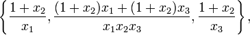 \left\{{\frac  {1+x_{2}}{x_{1}}},{\frac  {(1+x_{2})x_{1}+(1+x_{2})x_{3}}{x_{1}x_{2}x_{3}}},{\frac  {1+x_{2}}{x_{3}}}\right\},