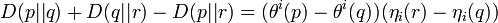 D(p||q)+D(q||r)-D(p||r)=(\theta ^{i}(p)-\theta ^{i}(q))(\eta _{i}(r)-\eta _{i}(q))