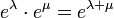 e^{{\lambda }}\cdot e^{{\mu }}=e^{{\lambda +\mu }}