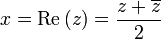 x=\operatorname {Re}\,(z)={\dfrac  {z+\overline {z}}{2}}