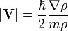 |{\mathbf  V}|={\frac  {\hbar }{2}}{\frac  {\nabla \rho }{m\rho }}