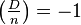 \left({\tfrac  {D}{n}}\right)=-1