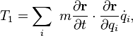 T_{1}=\sum _{i}\ m{\frac  {\partial {\mathbf  {r}}}{\partial t}}\cdot {\frac  {\partial {\mathbf  {r}}}{\partial q_{i}}}{\dot  {q}}_{i}\,\!,