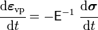 {\cfrac  {{\mathrm  {d}}{\boldsymbol  {\varepsilon }}_{{{\mathrm  {vp}}}}}{{\mathrm  {d}}t}}=-{\mathsf  {E}}^{{-1}}~{\cfrac  {{\mathrm  {d}}{\boldsymbol  {\sigma }}}{{\mathrm  {d}}t}}