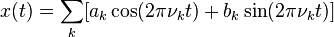 x(t)=\sum _{k}[a_{k}\cos(2\pi \nu _{k}t)+b_{k}\sin(2\pi \nu _{k}t)]