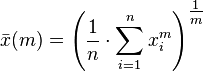 {\bar  {x}}(m)=\left({\frac  {1}{n}}\cdot \sum _{{i=1}}^{n}{x_{i}^{m}}\right)^{{\tfrac  1m}}