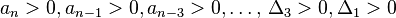 a_{n}>0,a_{{n-1}}>0,a_{{n-3}}>0,\ldots ,\,\Delta _{3}>0,\Delta _{1}>0