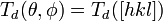 T_{d}(\theta ,\phi )=T_{d}([hkl])