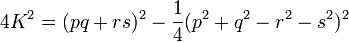 4K^{2}=(pq+rs)^{2}-{\frac  {1}{4}}(p^{2}+q^{2}-r^{2}-s^{2})^{2}