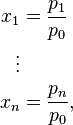 {\begin{aligned}x_{1}&={\frac  {p_{1}}{p_{0}}}\\\vdots \\x_{n}&={\frac  {p_{n}}{p_{0}}},\end{aligned}}