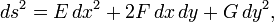 ds^{2}=E\,dx^{2}+2F\,dx\,dy+G\,dy^{2},