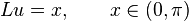 Lu=x,\qquad x\in (0,\pi )