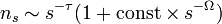 n_{s}\sim s^{{-\tau }}(1+{\text{const}}\times s^{{-\Omega }})\,\!