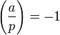 \left({\frac  {a}{p}}\right)=-1