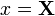 x={\mathbf  {X}}