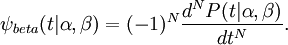 \psi _{{beta}}(t|\alpha ,\beta )=(-1)^{{N}}{\frac  {d^{{N}}P(t|\alpha ,\beta )}{dt^{{N}}}}.