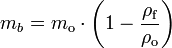 m_{b}=m_{{\mathrm  {o}}}\cdot \left(1-{\frac  {\rho _{{\mathrm  {f}}}}{\rho _{{\mathrm  {o}}}}}\right)\,