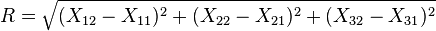 R={\sqrt  {(X_{{12}}-X_{{11}})^{2}+(X_{{22}}-X_{{21}})^{2}+(X_{{32}}-X_{{31}})^{2}}}