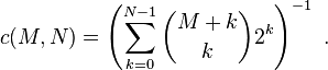 c(M,N)=\left({\sum _{{k=0}}^{{N-1}}{\binom  {M+k}{k}}2^{k}}\right)^{{-1}}\ .