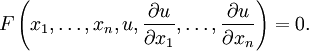 F\left(x_{1},\dots ,x_{n},u,{\frac  {\partial u}{\partial x_{1}}},\dots ,{\frac  {\partial u}{\partial x_{n}}}\right)=0.