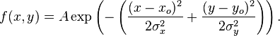 f(x,y)=A\exp \left(-\left({\frac  {(x-x_{o})^{2}}{2\sigma _{x}^{2}}}+{\frac  {(y-y_{o})^{2}}{2\sigma _{y}^{2}}}\right)\right).