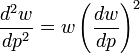 {\frac  {d^{2}w}{dp^{2}}}=w\left({\frac  {dw}{dp}}\right)^{2}