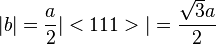 |b|={\frac  {a}{2}}|<111>|={\frac  {{\sqrt  3}a}{2}}