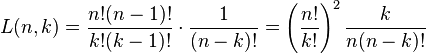 L(n,k)={\frac  {n!(n-1)!}{k!(k-1)!}}\cdot {\frac  {1}{(n-k)!}}=\left({\frac  {n!}{k!}}\right)^{2}{\frac  {k}{n(n-k)!}}