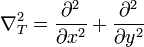 \nabla _{T}^{2}={\partial ^{2} \over \partial x^{2}}+{\partial ^{2} \over \partial y^{2}}