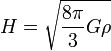 H={\sqrt  {{\frac  {8\pi }{3}}G\rho }}