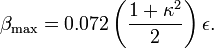 \beta _{{\text{max}}}=0.072\left({\frac  {1+\kappa ^{2}}{2}}\right)\epsilon .