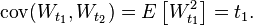 \operatorname {cov}(W_{{t_{1}}},W_{{t_{2}}})=E\left[W_{{t_{1}}}^{2}\right]=t_{1}.