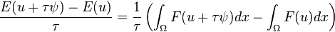 {\frac  {E(u+\tau \psi )-E(u)}{\tau }}={\frac  {1}{\tau }}\left(\int _{\Omega }F(u+\tau \psi )dx-\int _{\Omega }F(u)dx\right)