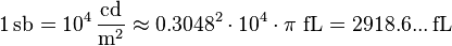 {\mathrm  {1\,sb=10^{4}\,{\frac  {cd}{m^{2}}}\approx 0.3048^{2}\cdot 10^{4}\cdot \pi \,\,fL=2918.6...\,fL}}