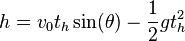 h=v_{0}t_{h}\sin(\theta )-{\frac  {1}{2}}gt_{h}^{2}