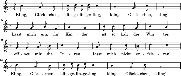 
\relative c''
{ \autoBeamOff \key f \major \time 2/4 
c4 a8 bes | c16 d c d c4 | bes4 g8 c8 | a2 | \break
g8 g a f | a4 g | bes8 bes c g | bes4 a | \break 
g8 g a b | c4 g | a8 d c b | d4 c | \break
c4 a8 bes | c16 d c d c4 | bes4 g8 c8 | a2 \bar "|." } 
\addlyrics 
{ 
Kling, Glöck -- chen, klin -- ge -- lin -- ge -- ling, kling, Glöck -- chen, kling!
Lasst mich ein, ihr Kin -- der, ist so kalt der Win -- ter,
öff -- net mir die Tü -- ren, lasst mich nicht er -- frie -- ren!
Kling, Glöck -- chen, klin -- ge -- lin -- ge -- ling, kling, Glöck -- chen, kling!
} 