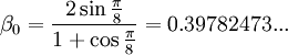 \beta_0 = \frac{2 \sin \frac{\pi}{8}}{1 + \cos \frac{\pi}{8}} = 0.39782473...