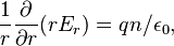  \frac{1}{r} \frac{\partial}{\partial r}(r E_r)= qn/\epsilon_0 , 