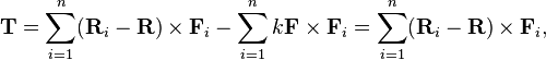  \mathbf{T} = \sum_{i=1}^n (\mathbf{R}_i-\mathbf{R})\times \mathbf{F}_i - \sum_{i=1}^n k\mathbf{F}\times \mathbf{F}_i=\sum_{i=1}^n (\mathbf{R}_i-\mathbf{R})\times \mathbf{F}_i,