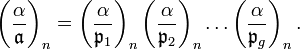 
\bigg(\frac{\alpha}{\mathfrak{a} }\bigg)_n 
=
\left(\frac{\alpha}{\mathfrak{p}_1 }\right)_n 
\left(\frac{\alpha}{\mathfrak{p}_2 }\right)_n 
\dots
\left(\frac{\alpha}{\mathfrak{p}_g }\right)_n. 
