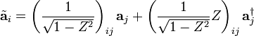 \tilde{\mathbf{a}}_{i}=\left(\frac{1}{\sqrt{1-Z^2}}\right)_{ij}\mathbf{a}_{j}+
\left(\frac{1}{\sqrt{1-Z^2}}Z\right)_{ij}\mathbf{a}^{\dagger}_{j}