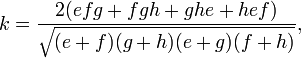 \displaystyle k=\frac{2(efg+fgh+ghe+hef)}{\sqrt{(e+f)(g+h)(e+g)(f+h)}},