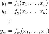  \begin{align}
y_1 & = {f_1}^{}(x_1,\ldots,x_n) \\
y_2 & = f_2^{}(x_1,\ldots,x_n) \\
    & ~ \vdots \\
y_m & = f_m^{}(x_1,\ldots,x_n) \\
\end{align} 