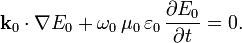 \mathbf{k}_0 \cdot \nabla E_0 + \omega_0\, \mu_0\, \varepsilon_0\, \frac{\partial E_0}{\partial t} = 0.