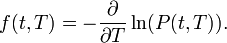  f(t,T) = - \frac{\partial}{\partial T} \ln(P(t,T)). 