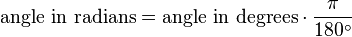  \text{angle in radians} = \text{angle in degrees} \cdot \frac {\pi} {180^\circ}