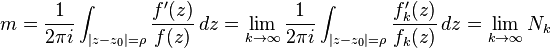  m = \frac{1}{2\pi i}\int_{\vert z -z_{0}\vert = \rho} \frac{f'(z)}{f(z)} \,dz = \lim_{k\to\infty}\frac{1}{2\pi i}\int_{\vert z -z_{0}\vert = \rho} \frac{f'_{k}(z)}{f_{k}(z)} \,dz = \lim_{k\to\infty}N_{k}