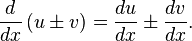  \frac{d}{dx}\left(u \pm v\right) = \frac{du}{dx} \pm \frac{dv}{dx}. 