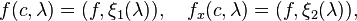  f(c,\lambda)=(f,\xi_1(\lambda)), \quad  f_x(c,\lambda)=(f,\xi_2(\lambda)),