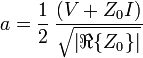 a = \frac{1}{2}\, \frac{(V + Z_{0} I)}{\sqrt{\left|\real\{Z_{0}\}\right|}}\,